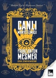 Canlı Manyetizması - Modern Tıp`ta Hipnozun Öncüsü - Eva Yayınevi