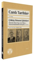 Canlı Tarihler Altıncı Kitap- Çöküş Dönemi Şâhitleri-Operatör Hâzım Paşa, Eşref Albatı ve General Hüsameddin Karaoyvad’ın Hatıraları - Büyüyen Ay Yayınları