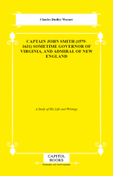 Captain John Smith 1579-1631 Sometime Governor of Virginia, and Admiral of New England - Capitol Books
