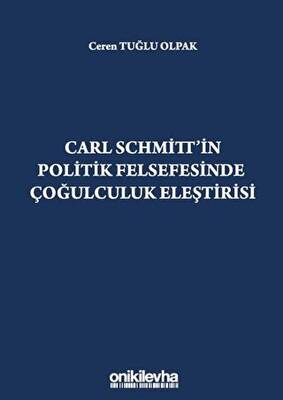 Carl Schmitt`in Politik Felsefesinde Çoğulculuk Eleştirisi - 1