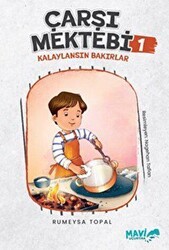 Çarşı Mektebi 1 - Kalaylansın Bakırlar - Mavi Uçurtma Yayınları