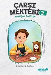 Çarşı Mektebi 3 - Konuşan Saatler - Mavi Uçurtma Yayınları