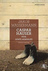 Caspar Hauser Veya Gönül Miskinliği - 1