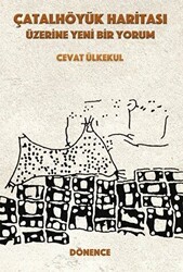 Çatalhöyük Haritası Üzerine Yeni Bir Yorum - Dönence Basım ve Yayın Hizmetleri