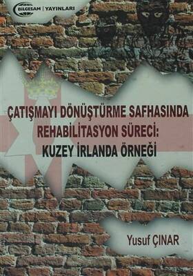Çatışmayı Dönüştürme Safhasında Rehabilitasyon Süreci : Kuzey İrlanda Örneği - 1