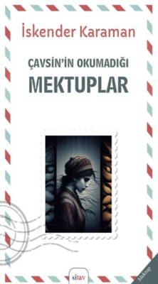 Çavşin’nin Okumadığı Mektuplar - 1