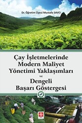 Çay İşletmelerinde Modern Maliyet Yönetimi Yaklaşımları ve Dengeli Başarı Göstergesi - Ekin Basım Yayın