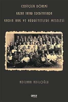 Ceditçilik Dönemi Kazan Tatar Edebiyatında Kadın Hak Ve Hürriyetleri Meselesi - 1