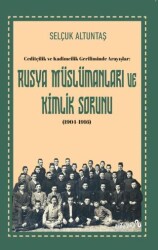 Ceditçilik ve Kadimcilik Geriliminde Arayışlar: Rusya Müslümanları ve Kimlik Sorunu 1904-1916 - Albaraka Yayınları