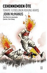 Cehennemden Öte: Türkiye Futbolunun Ruhunu Arayış - İthaki Yayınları