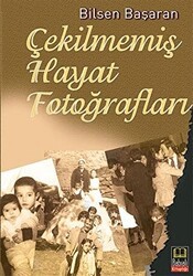 Çekilmemiş Hayat Fotoğrafları - Babıali Kitaplığı