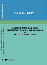 Çekte Muhatap Bankanın Araştırma - Bildirim Yükümlülüğü ve Hukuki Sorumluluğu - Karahan Kitabevi