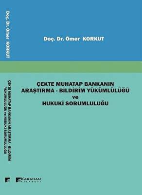 Çekte Muhatap Bankanın Araştırma - Bildirim Yükümlülüğü ve Hukuki Sorumluluğu - 1