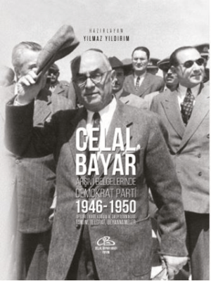 Celal Bayar - Arşiv Belgelerinde Demokrat Parti 1946-1950 - 1