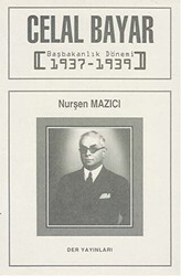 Celal Bayar Başbakanlık Dönemi 1937-1939 - Der Yayınları