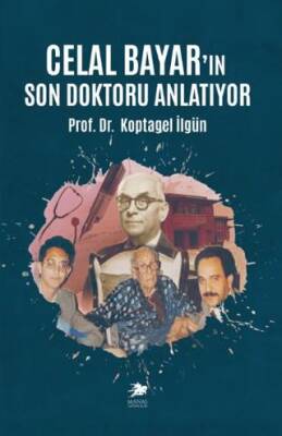 Celal Bayar’ın Son Doktoru Anlatıyor - 1