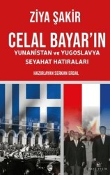 Celal Bayar’ın Yunanistan ve Yugoslavya Seyahat Hatıraları - Akıl Fikir Yayınları
