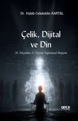 Çelik, Dijital ve Din - 1