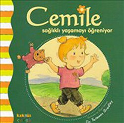 Cemile Sağlıklı Yaşamayı Öğreniyor - Kaknüs Yayınları