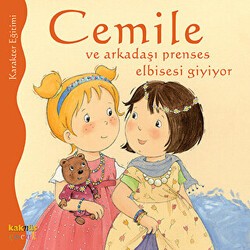 Cemile ve Arkadaşı Prenses Elbisesi Giyiyor - Kaknüs Yayınları