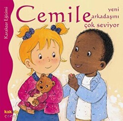 Cemile Yeni Arkadaşını Çok Seviyor - Kaknüs Yayınları