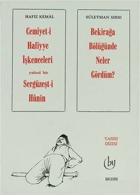 Cemiyet-i Hafiyye İşkenceleri Yahud Bir Sergüzeşt-i Hunin - Bekirağa Bölüğünde Neler Gördüm ? - 1