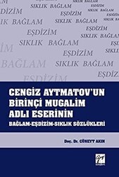 Cengiz Aytmatov`un Birinçi Mugalim Adlı Eserinin Bağlam-Eşdizim-Sıklık Sözlükleri - Gazi Kitabevi