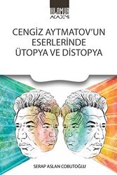 Cengiz Aytmatov’un Eserlerinde Ütopya Ve Distopya - Ihlamur Akademi