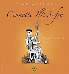 Cennette İlk Sofra - Bilge Kadın - ELMA Yayınevi