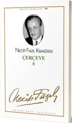 Çerçeve 6 : 82 - Necip Fazıl Bütün Eserleri - Büyük Doğu Yayınları
