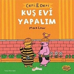 Ceri ve Deri: Kuş Evi Yapalım - The Kitap Çocuk