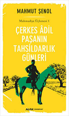 Çerkes Adil Paşanın Tahsildarlık Günleri - 1