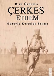 Çerkes Ethem Gözüyle Kurtuluş Savaşı - 1