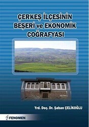 Çerkeş İlçesinin Beşeri ve Ekonomik Coğrafyası - Fenomen Yayıncılık