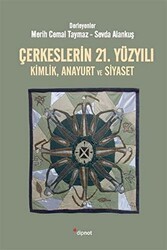 Çerkeslerin 21. Yüzyılı Kimlik, Anayurt ve Siyaset - Dipnot Yayınları