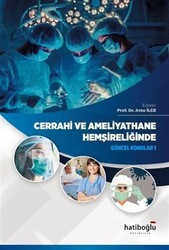 Cerrahi ve Ameliyathane Hemşireliğinde Güncel Konular 1 - Hatiboğlu Yayınları