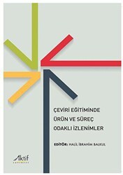 Çeviri Eğitiminde Ürün ve Süreç Odaklı İzlenimler - Aktif Yayınevi