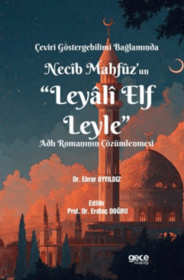 Çeviri Göstergebilimi Bağlamında Necîb Mahfûz’un “Leyâlî Elf Leyle” Adlı Romanının Çözümlenmesi - 1