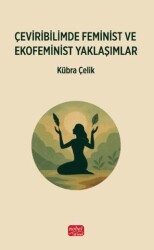 Çeviribilimde Feminist ve Ekofeminist Yaklaşımlar - Nobel Bilimsel Eserler