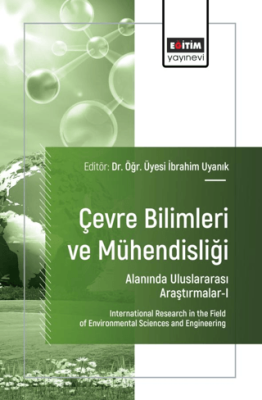 Çevre Bilimleri ve Mühendisliği Alanında Uluslararası Araştırmalar - I - 1