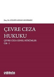 Çevre Ceza Hukuku - Çevre Ceza Genel Hükümler Cilt 1 - On İki Levha Yayınları