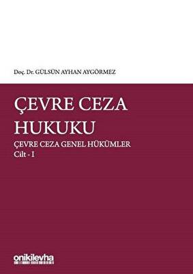 Çevre Ceza Hukuku - Çevre Ceza Genel Hükümler Cilt 1 - 1