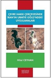 Çevre Hakkı Çerçevesinde İran’ın Urmiye Gölü’ndeki Uygulamaları - Astana Yayınları