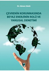 Çevrenin Korunmasında Beyaz Enerjinin Rolü ve Yargısal Denetimi - Adalet Yayınevi