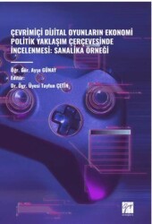 Çevrimiçi Dijital Oyunlarin Ekonomi Politik Yaklaşim Çerçevesinde İncelenmesi: Sanalika Örneği - Gazi Kitabevi