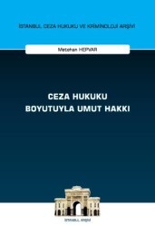 Ceza Hukuku Boyutuyla Umut Hakkı İstanbul Ceza Hukuku ve Kriminoloji Arşivi Yayın No: 68 - On İki Levha Yayınları