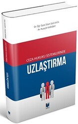 Ceza Hukuku Sistemlerinde Uzlaştırma - Adalet Yayınevi
