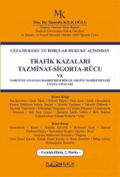 Ceza Hukuku ve Borçlar Hukuku AçısındanTrafik Kazaları Tazminat-Sigorta-Rücu ve Yargıtay-Anayasa Mahkemesi-Bölge Adliye Mahkemeleri Uygulamaları - 1