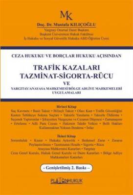 Ceza Hukuku ve Borçlar Hukuku AçısındanTrafik Kazaları Tazminat-Sigorta-Rücu ve Yargıtay-Anayasa Mahkemesi-Bölge Adliye Mahkemeleri Uygulamaları - 1
