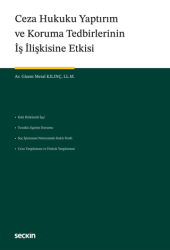 Ceza Hukuku Yaptırım ve Koruma Tedbirlerinin İş İlişkisine Etkisi - Seçkin Yayıncılık